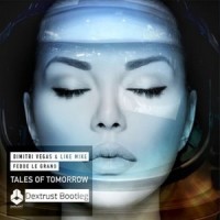 Tales of Tomorrow_Dextrust,Dimitri Vegas & Like Mike,Fedde Le Grand