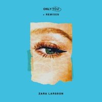 Only You_Zara Larsson