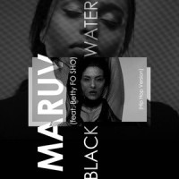 Black Water (feat. Betty FO SHO)_MARUV,Betty FO SHO