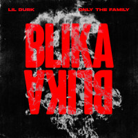 Blika Blika_Only The Family,Lil Durk