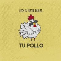 Tu Pollo_Dímelo Flow,Justin Quiles,Sech