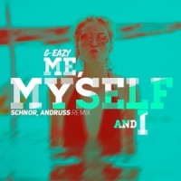 Me Myself (Andruss, Schnor Remix)_Schnor,G-Eazy,Andruss