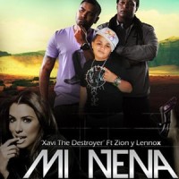 Mi Nena(feat. Zion Y Lennox)_Xavi The Destroyer,Zion & Lennox
