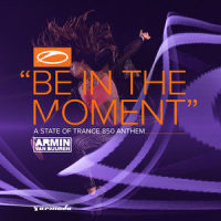 Be In The Moment(ASOT 850 Anthem)_Armin Van Buuren