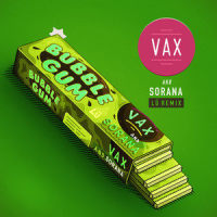 Bubble Gum_Vax,Sorana