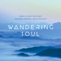 Wandering Soul (arr. for Choir from Hungarian Dance No.1, WoO 1 by David Reichelt) (Arr. for Choir from Hungarian Dance No.1, WoO 1)_World Choir for Peace,David Reichelt,Johannes Brahms