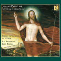 Christ lag in Todesbanden_Chœur de Chambre de Namur,Les Agrémens,Jean Tubery,Johann Pachelbel,Anonymous classical Composers