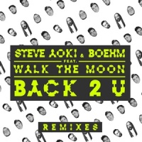 Back 2 U_Steve Aoki,Boehm,WALK THE MOON