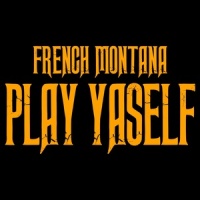 Play Yaself_French Montana