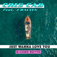 Just Wanna Love You_Cris Cab,J Balvin