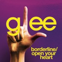 Borderline / Open Your Heart_Glee Cast