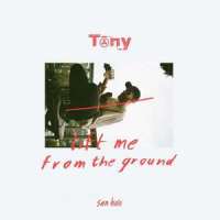 lift me from the ground_Tony,San Holo,Sofie Winterson