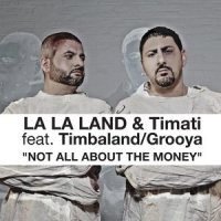 Not All About The Money_La La Land,Timati,Timbaland,Grooya