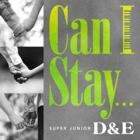 Can I Stay..._SUPER JUNIOR-D&E