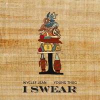 I Swear_Wyclef Jean,Young Thug