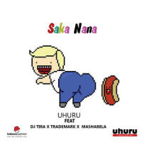 Saka Nana_Uhuru,DJ Tira,Trademark,Mashabela
