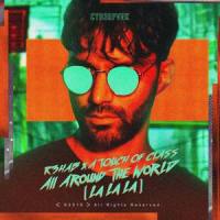 All Around The World (La La La)_R3HAB,A Touch Of Class