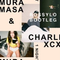 1 night(rossylo bootleg)_rossylo,Charli XCX,Mura Masa