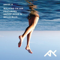 Walking On Air_Anise K,Snoop Dogg,Bella Blue