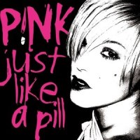 Just Like a Pill_P!NK