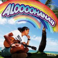 ALOOOOHANA!!_平井大,ALEXXX