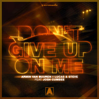 Don't Give Up On Me_Armin Van Buuren,Lucas & Steve,Josh Cumbee