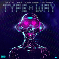 Type a Way_Eric Bellinger,Chris Brown,OG Parker