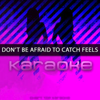 Don't Be Afraid To Catch Feels_Chart Topping Karaoke,Pharrell Williams,Katy Perry,Big Sean