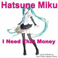 I Need That Money_初音未来
