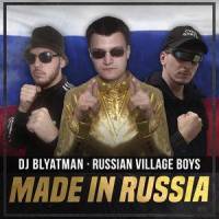 Made in Russia_Dj Blyatman,Russian Village Boys