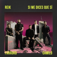 Si Me Dices Que Sí_Reik,Farruko,Camilo