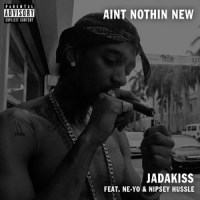 Ain't Nothin New (feat. Ne-Yo)_Jadakiss,Nipsey Hussle,Ne-Yo