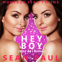Hey Boy (Why do I Bother) (feat Twiins & Sean Paul)_Montage,Twiins,Sean Paul