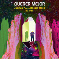 Querer Mejor_Juanes,Alessia Cara