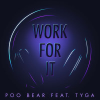 Work for It(feat. Tyga)_Poo Bear,Tyga