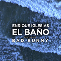 EL BAÑO_Enrique Iglesias,Bad Bunny