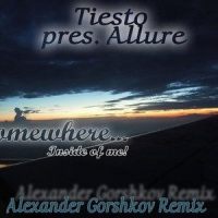 Somewhere Inside Of Me_Tiësto,Alexander Gorshkov