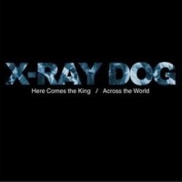 Here Comes The King/Across The World_X-Ray Dog