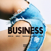 Business(ft. Juicy J, Lawrence Da Prince & Archie)_Drei Ros,Juicy J,Lawrence Da Prince,Archie