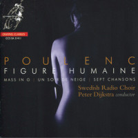 Figure Humaine: II. En Chantant les Servantes s'Élancent_Swedish Radio Choir,Francis Poulenc,Peter Dijkstra