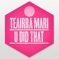 U Did That_Teairra Mari,2 Chainz