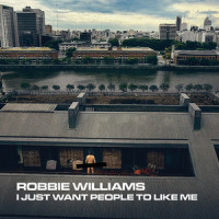 I Just Want People To Like Me_Robbie Williams