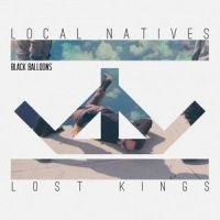 Black Balloons_Local Natives,Lost Kings