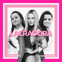 Lacradora_Claudia Leitte,Maiara & Maraisa