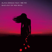 She's Out Of Her Mind (feat. NE-YO)_Alpha Dream,Ne-Yo