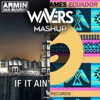 If I Ain't Ecuador_Armin Van Buuren,Sash!,W&W,Olly James,Wavers