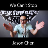We Can't Stop_Jason Chen