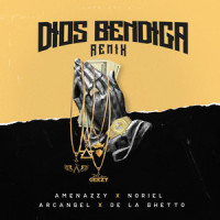 Dios Bendiga_Amenazzy,Arcangel,De La Ghetto,Noriel