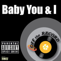 Baby You & I(As Made Famous By K. Michelle)_Off The Record,R. Kelly