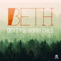 Don't You Worry Child_Beth
